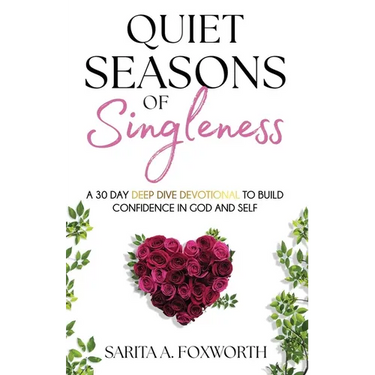 Quiet Seasons of Singleness: A 30 Day Deep Dive Devotional to Build Confidence in God and Self