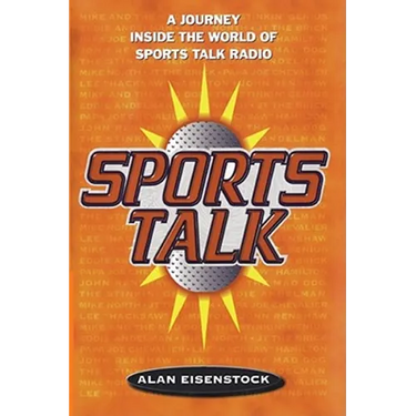 Sports Talk: A Journey Inside the World of Sports Talk Radio