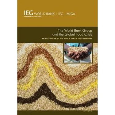 The World Bank Group and the Global Food Crisis: An Evaluation of the World Bank Group Response