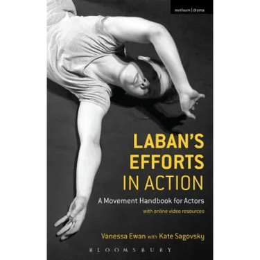 Laban's Efforts in Action: A Movement Handbook for Actors with Online Video Resources