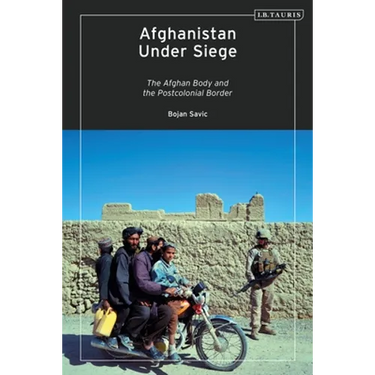 Afghanistan Under Siege: The Afghan Body and the Postcolonial Border