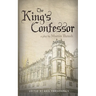 The King's Confessor: A Play by Martin Thrush