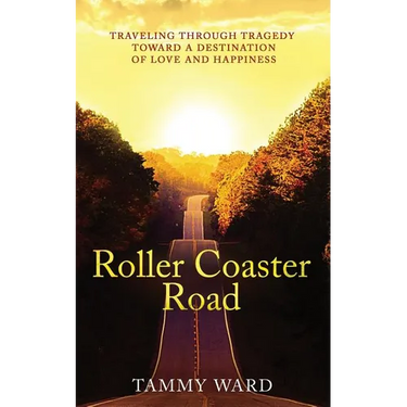 Roller Coaster Road: Traveling Through Tragedy Towards a Destination of Love and Happiness