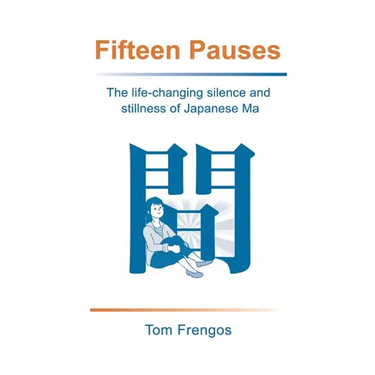 Fifteen Pauses: The life-changing silence and stillness of Japanese Ma