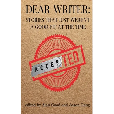 Dear Writer: Stories That Just Weren't a Good Fit at the Time