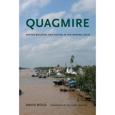 Quagmire: Nation-Building and Nature in the Mekong Delta