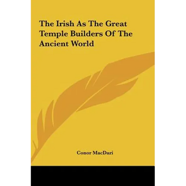 The Irish As The Great Temple Builders Of The Ancient World