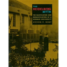 The Heidelberg Myth: The Nazification and Denazification of a German University