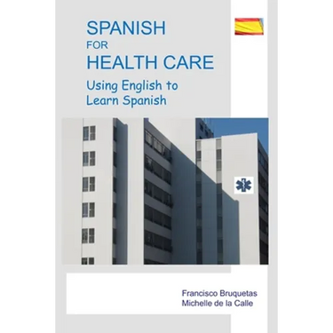 Spanish for Health Care: Using English to Learn Spanish