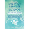 Highly Sensitive Persons With High-Levels of Empathy: Life Strategies For Eliminating Negative Emotions, Managing Relationships, And Thriving as a Hig