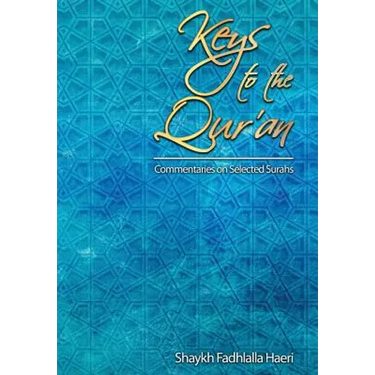Keys to the Qur'an: A commentary on selected Surahs