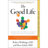 The Good Life: Lessons from the World's Longest Scientific Study of Happiness