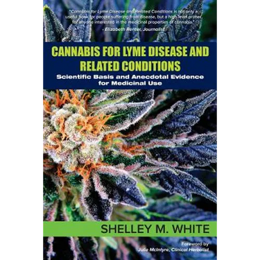 Cannabis for Lyme Disease & Related Conditions: Scientific Basis and Anecdotal Evidence for Medicinal Use