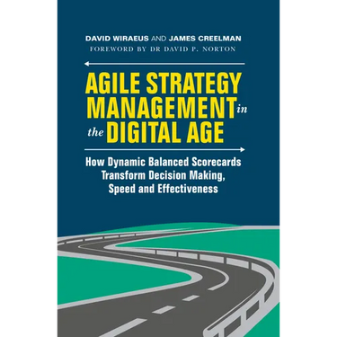 Agile Strategy Management in the Digital Age: How Dynamic Balanced Scorecards Transform Decision Making, Speed and Effectiveness