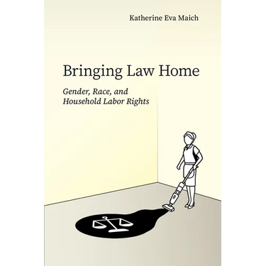 Bringing Law Home: Gender, Race, and Household Labor Rights