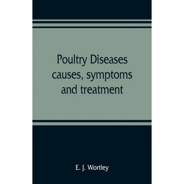 Poultry diseases, causes, symptoms and treatment, with notes on post-mortem examinations
