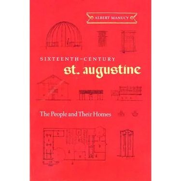 Sixteenth-Century St. Augustine: The People and Their Homes