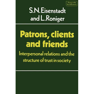 Patrons, Clients and Friends: Interpersonal Relations and the Structure of Trust in Society