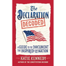 The Declaration Decoded: A Guide to the Document That Inspired Our Nation