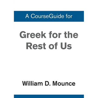 A CourseGuide for Greek for the Rest of Us