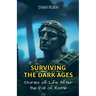 Surviving the Dark Ages: Stories of Life After the Fall of Rome