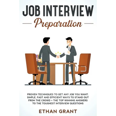 Job Interview Preparation: Proven Techniques to Get Any Job You Want: Simple, Fast and Efficient Ways to Stand Out from The Crowd + The Top Winni