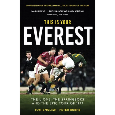 This Is Your Everest: The Lions, the Springboks and the Epic Tour of 1997