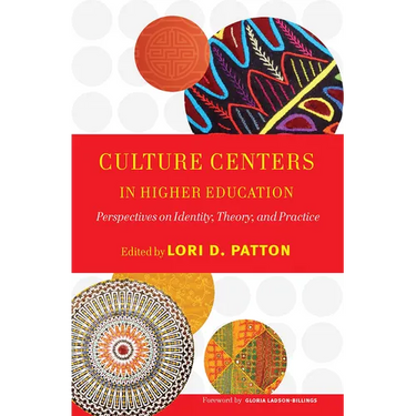 Culture Centers in Higher Education: Perspectives on Identity, Theory, and Practice