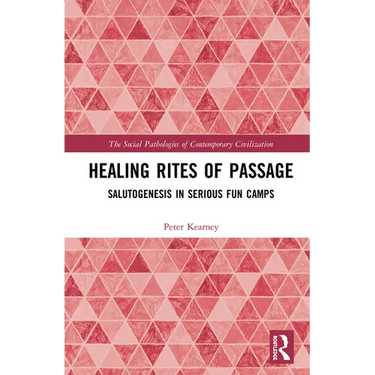 Healing Rites of Passage: Salutogenesis in Serious Fun Camps