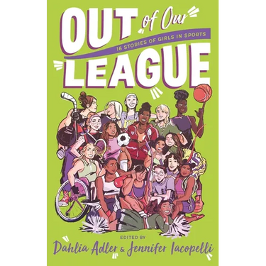 Out of Our League: 16 Stories of Girls in Sports