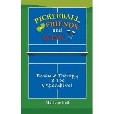 Pickleball, Friends, and Wine... Because Therapy Is Too Expensive!