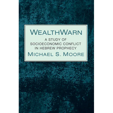 Wealthwarn: A Study of Socioeconomic Conflict in Hebrew Prophecy