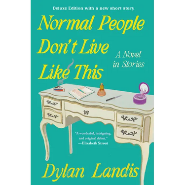 Normal People Don't Live Like This: A Novel in Stories (Deluxe Edition)