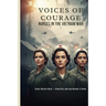 Voices of Courage: Nurses in the Vietnam War