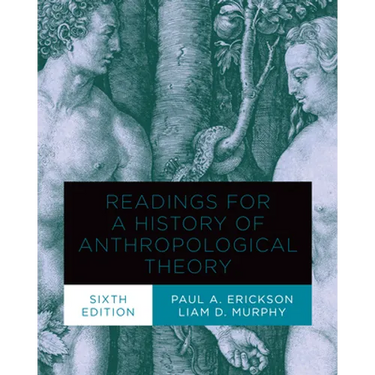 Readings for a History of Anthropological Theory, Sixth Edition