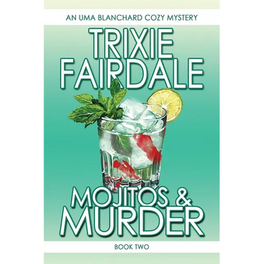 Mojitos & Murder: Book Two of the Uma Blanchard Cozy Mystery Series