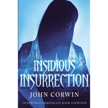 Insidious Insurrection: Overworld Chronicles Book Fourteen