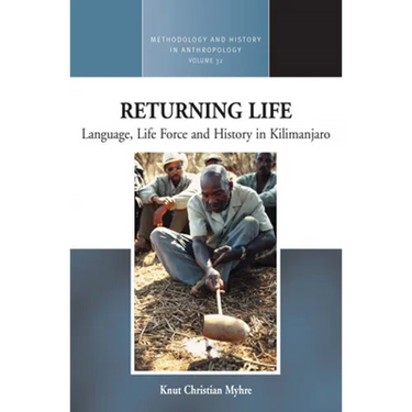 Returning Life: Language, Life Force and History in Kilimanjaro