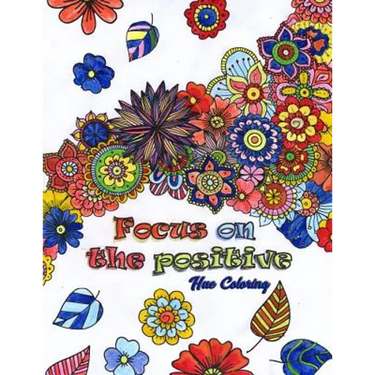 Focus on the Positive: Good Vibes Positive Quotes and Motivational Sayings Coloring Book for Adults