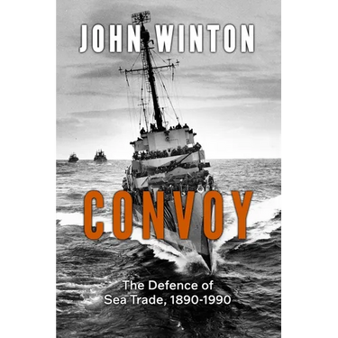 Convoy: The Defence of Sea Trade 1890-1990