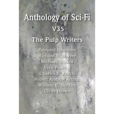 Anthology of Sci-Fi V35, the Pulp Writers
