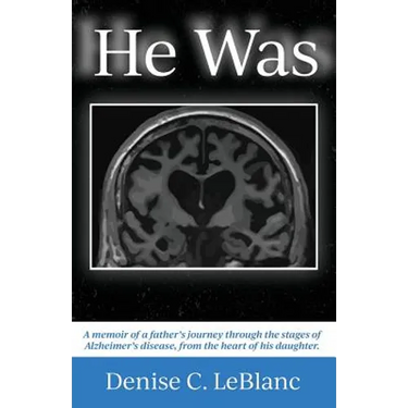 He Was: Alzheimer's was his battle. It was not who He Was.