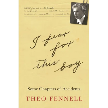I Fear for This Boy: Some Chapters of Accidents