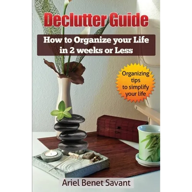 Declutter Guide: How to Organize Your Life in 2 Weeks or Less