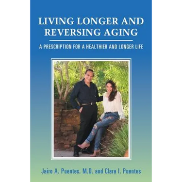Living Longer and Reversing Aging: A Prescription for a Healthier and Longer Life