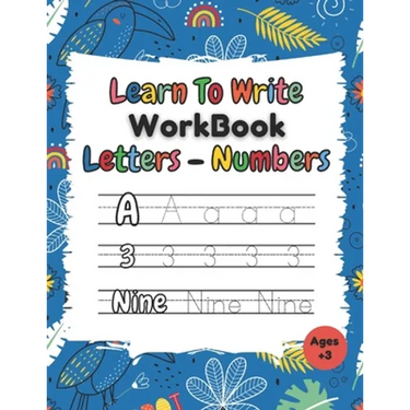 Learn To Write Workbook Letters & Numbers: Alphabet & Numbers Tracing Book With Coloring Pages For Kids ( 3 - 5 )