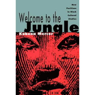 Welcome to the Jungle: New Positions in Black Cultural Studies