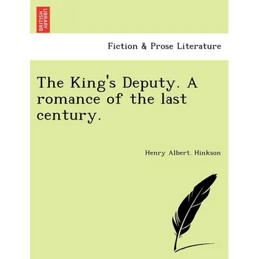 The King's Deputy. a Romance of the Last Century.