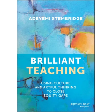 Brilliant Teaching: Using Culture and Artful Thinking to Close Equity Gaps