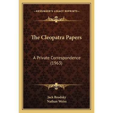 The Cleopatra Papers: A Private Correspondence (1963)